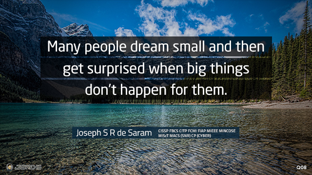 Many people dream small and then get surprised when big things don’t happen for them.