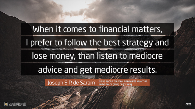 When it comes to financial matters, I prefer to follow the best strategy and lose money, than listen to mediocre advice and get mediocre results.